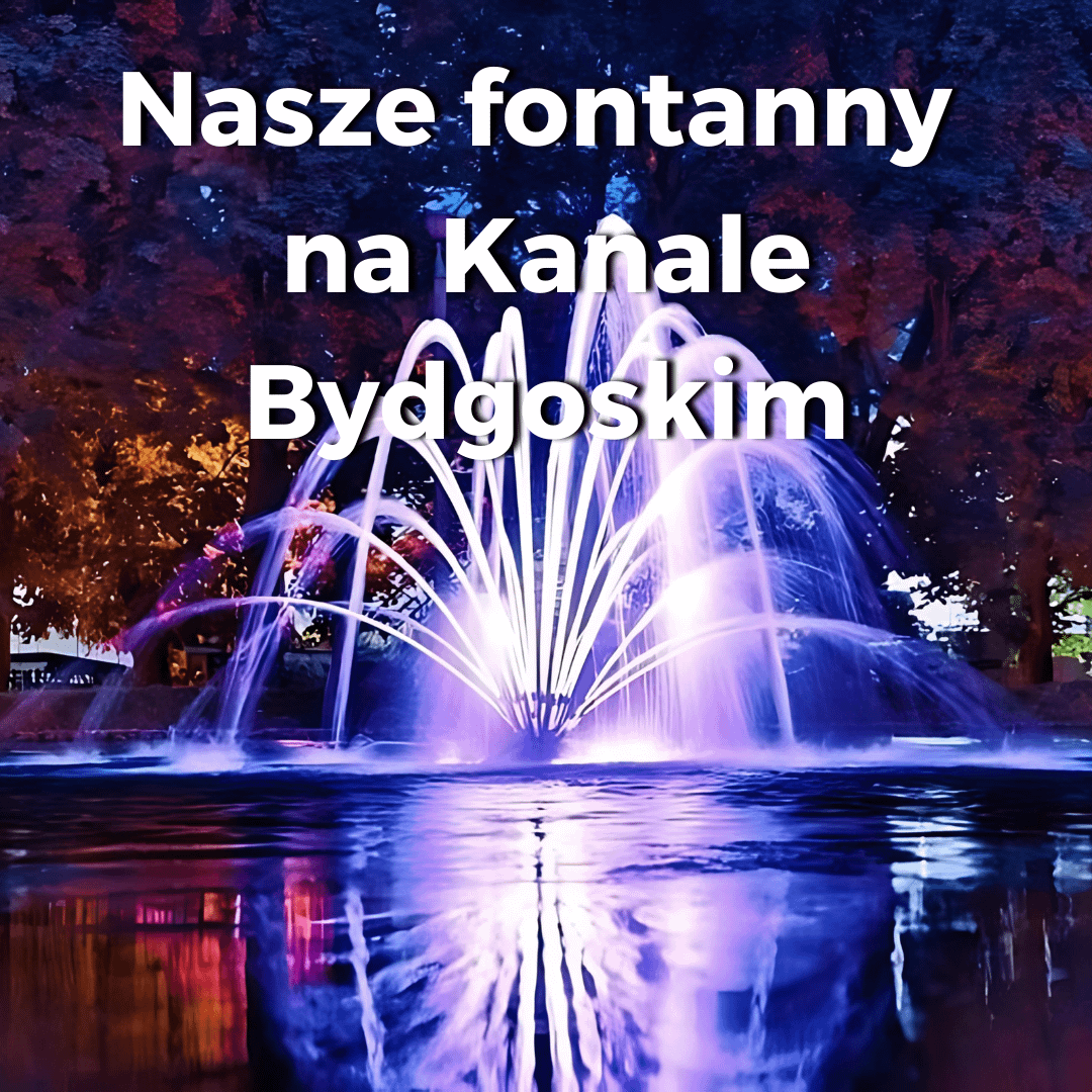 Fontanny nad Starym Kanałem Bydgoskim – nasze fontanny w Bydgoszczy